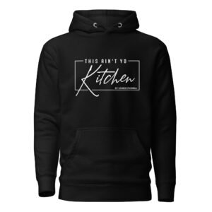 This Ain't Yo Kitchen Unisex Hoodie