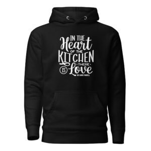 In the Heart of the Kitchen There is Love Unisex Hoodie