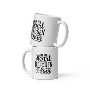In the Heart of the Kitchen There is Love White glossy mug