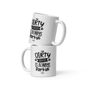 The DIrty South Dog is Always Barkin' White glossy mug